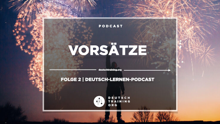 Deutsch-Podcast Vorsaetze